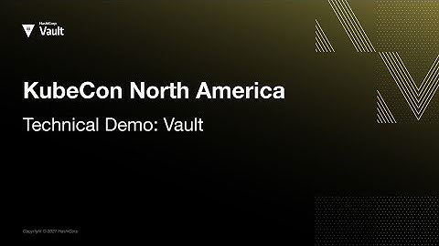 KubeCon NA 2021 Technical Demo: Leveraging Vault
