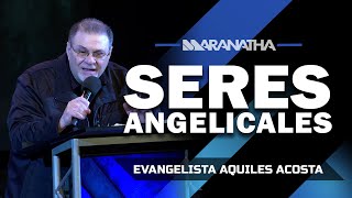 Apocalipsis 4:8 | Seres Angelicales | Evangelista Aquiles Acosta | Maranatha