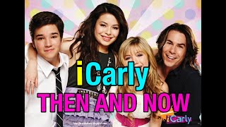 iCarly main cast Then and Now