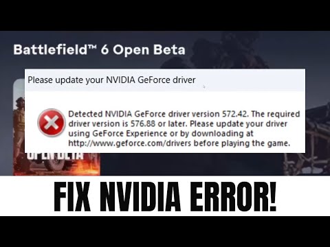 How to Fix Battlefield 6 “Please Update NVIDIA GeForce Driver” Error — Required Version 576.88+ (PC)