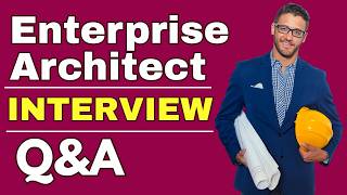 Top 25 Enterprise Architect Interview Questions and Answers | How to Pass the Interview