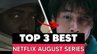The 3 Must-Watch August Series On Netflix You Shouldnt Miss