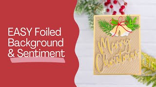 EASY Foiled Background and Sentiment Christmas Card