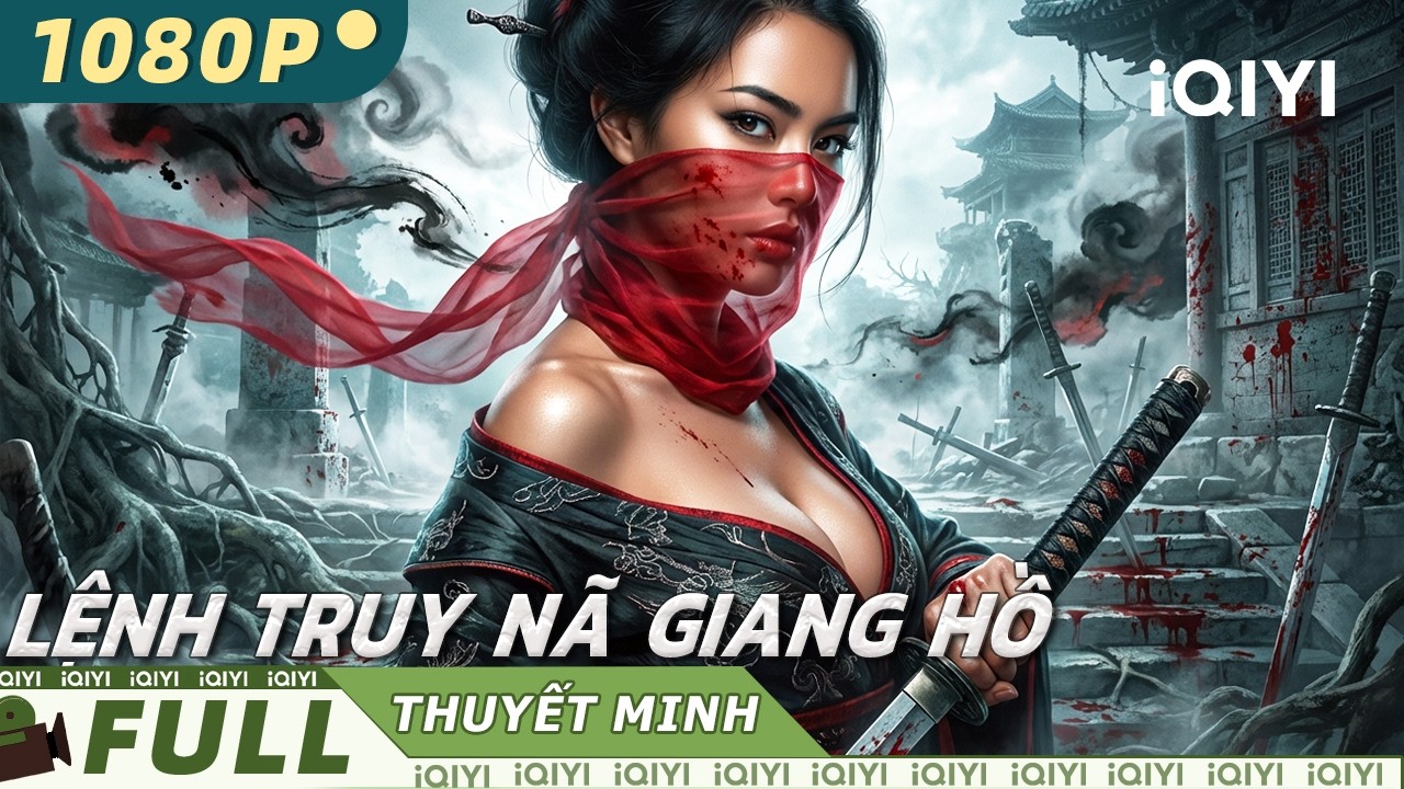 【Thuyết Minh】Lệnh Truy Nã Giang Hồ🔥⚔️| Một Kiếm Vượt Vạn Quân, Giang Hồ Máu Lửa | iQIYI MovieVietnam