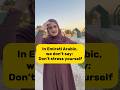 Don T Stress Yourself In Emirati Arabic Don T Stress Yourself In Emirati Arabic
