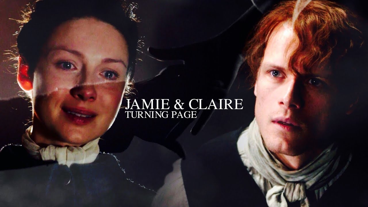 » Jamie & Claire || Turning Page