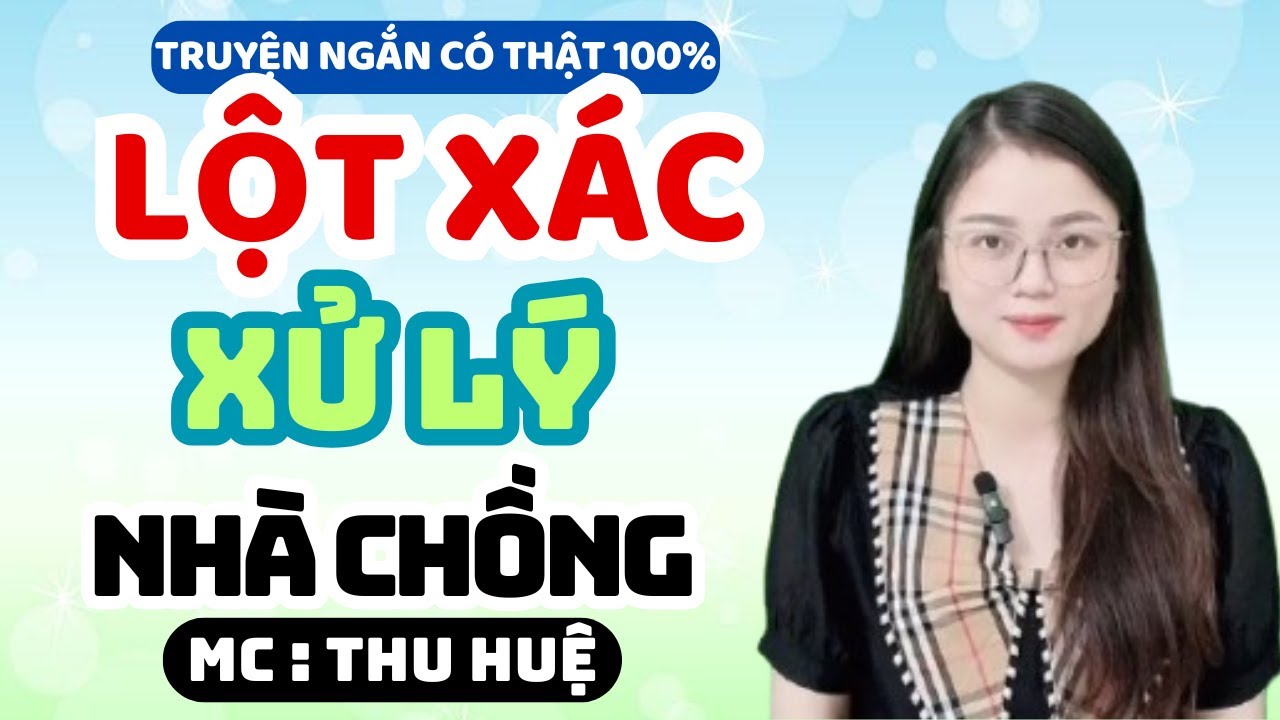 Truyện Ngắn 2025 Lột Xác Xử Lý Nhà Chồng Độc Ác Nghe Qúa Hả Hê | MC Thu Huệ Mới Nhất