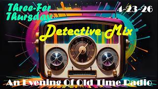Classic Old Time Radio Shows | Three-Fer Thursday OTR | 4-23-26 | Detective Mix