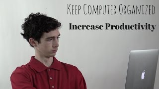 How To Keep Your Computer Organized To Boost Your Productivity