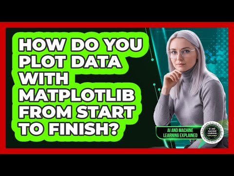 How Do You Plot Data With Matplotlib From Start To Finish? - AI and Machine Learning Explained