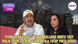 PERINGATAN KERAS❗️SUNAN KALIJAGA MINTA TAQY MALIK JAUH SALMA SELAMANYA & TUTUP PINTU DAMAI