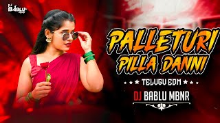 PALLETURI PILLA DANNI-||TELUGU EDM ||- SONG REMIX BY DJ BABLU MBNR