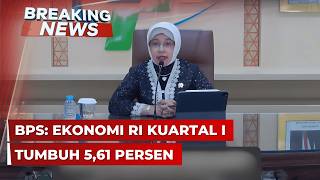 BREAKING NEWS - BPS: Ekonomi Indonesia Triwulan 1 Tumbuh 5,61 Persen