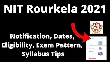 NIT Rourkela 2021 : Application Form, Exam Pattern, Eligibility Criteria, Syllabus, Preparation Tips