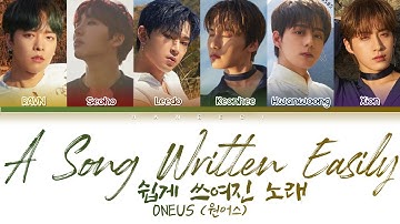 ONEUS (원어스) - 쉽게 쓰여진 노래 (A Song Written Easily) (Color Coded Lyrics Eng/Rom/Han/가사)