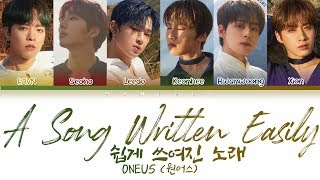 Video thumbnail of "ONEUS (원어스) - 쉽게 쓰여진 노래 (A Song Written Easily) (Color Coded Lyrics Eng/Rom/Han/가사)"