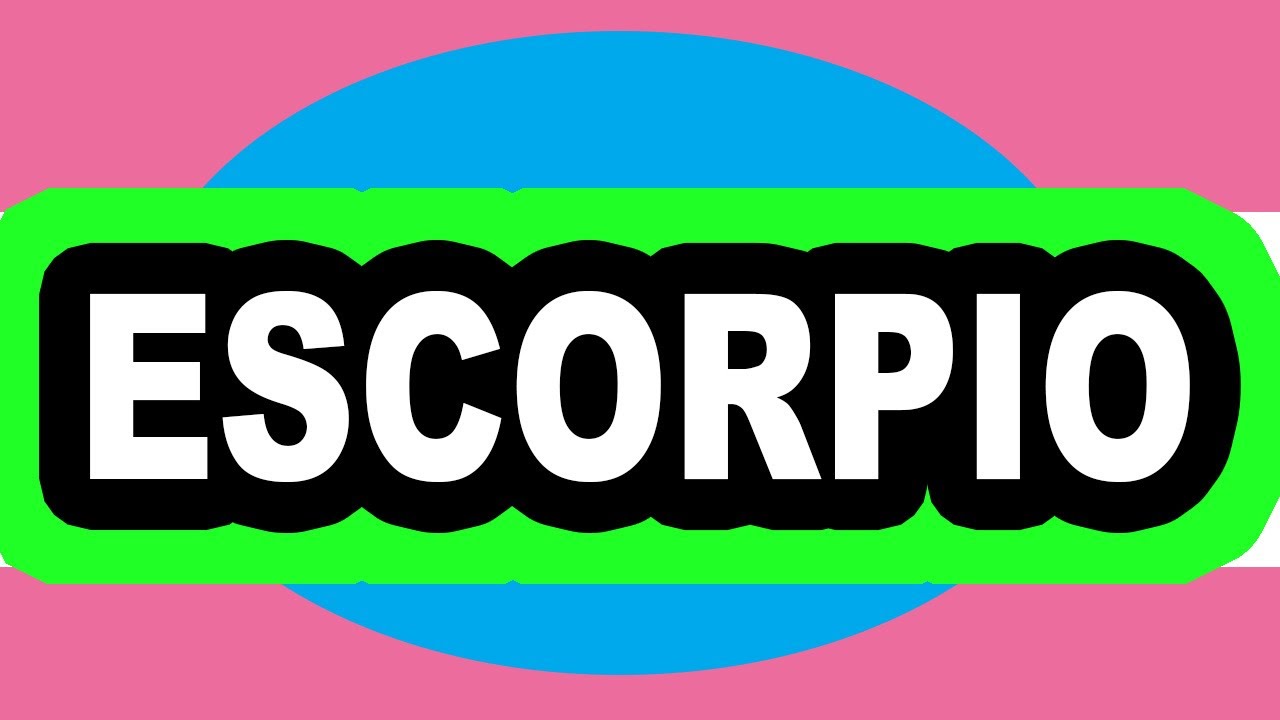 ESCORPIO, SE TRATA DE TI! MUY FUERTE ESTO QUE OCURRIRA DE GOLPE. TODO ...