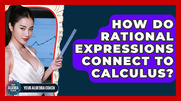How Do Rational Expressions Connect To Calculus? - Your Algebra Coach