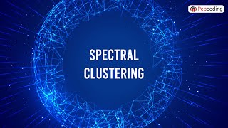 Spectral clustering | Unsupervised Learning  | Data Science | NADOS