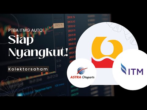 Menyangkutkan diri di Saham PTBA ITMG AUTO, Peluang Profit diatas 10%, Sangkut tapi Untung!!!