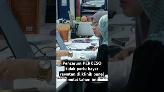 Pencarum PERKESO tidak perlu bayar rawatan di klinik panel mulai tahun ini