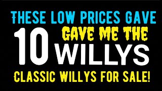 10 Willys Classic Cars for sale in this video! Price range for everyone!