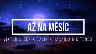 Viktor Sheen x Calin x Hasan x Nik Tendo - Až na měsíc (prod. ivanoff) - Lyrics - Text