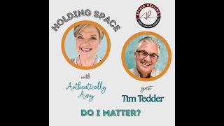 Holding Space Podcast: Do I Matter?