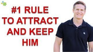 The #1 Rule for Attracting and Keeping a Man