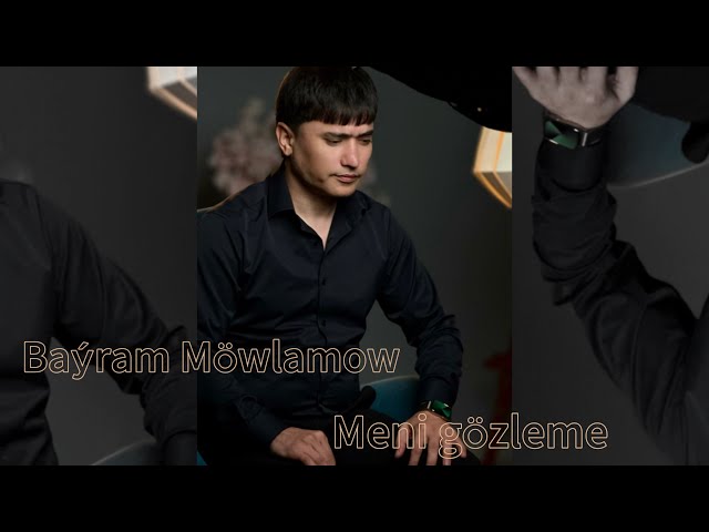 Baýram Möwlamow-Meni gözleme