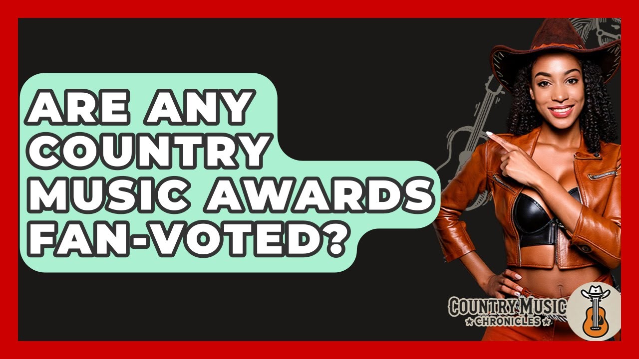 Are Any Country Music Awards Fan-voted? - Country Music Chronicles
