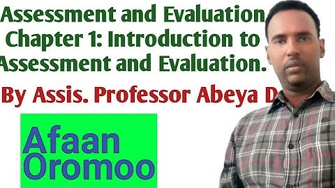 Assessment and Evaluation: Chapter 1: Introduction to Assessment and Evaluation:Afaan Oromoo
