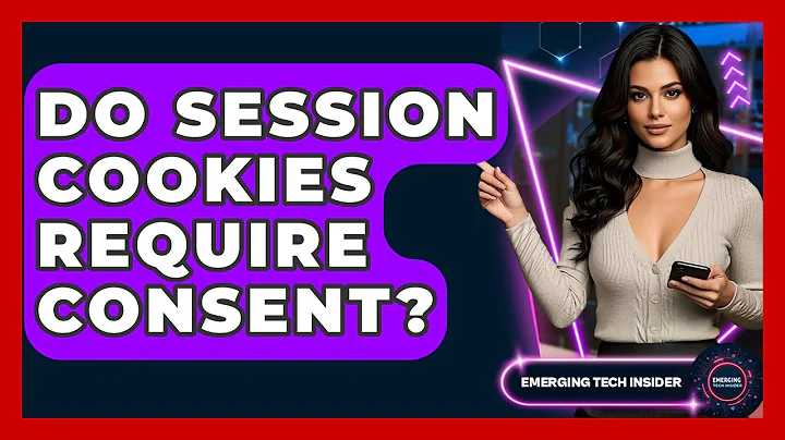Do Session Cookies Require Consent? - Emerging Tech Insider
