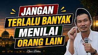 JANGAN TERLALU BANYAK MENILAI ORANG LAIN - CERAMAH GUS BAHA TERBARTU 2026