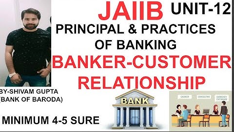 BANKER-CUSTOMER RELATIONSHIP  | JAIIB UNIT-12 | PRINCIPAL & PRACTICES OF BANKING (PAPER-1)JAIIB 2020