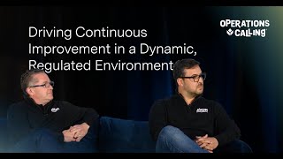 Driving Continuous Improvement in a Dynamic, Regulated Environment | Operations Calling 2025