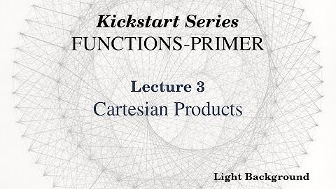 [Light] Functions Primer Lecture 3 Cartesian Products