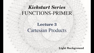 [Light] Functions Primer Lecture 3 Cartesian Products