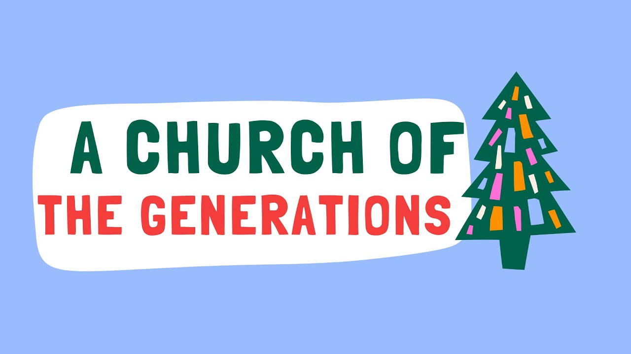 A Church of the Generations, Sunday 7 December, 10.30am - YouTube
