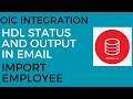 OIC Integration to Get Import Employee HDL Status and Output in Email