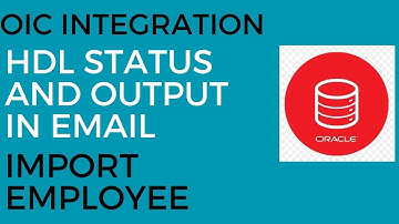 OIC Integration to Get Import Employee HDL Status and Output in Email