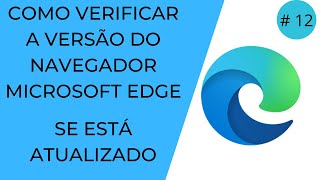 Como verificar se o navegador Microsoft Edge esta atualizado ou seja usando a versão mais recente
