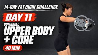 DAY 11: 40 MIN UPPER BODY & CORE DUMBBELL WORKOUT | 14-Day Fat Burn Challenge