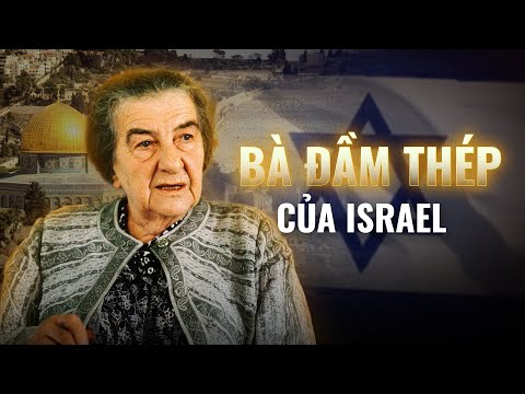 Golda Meir – 'Bà đầm thép' của Israel | Viết Cùng Tiểu Hy | Thế Giới