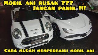 CARA MEMPERBAIKI MOBIL AKI RUSAK ATAU MATI DAN TRIK MENGGANTI SPARE PART MOBIL AKI ANAK