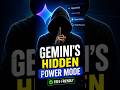 Gemini's Hidden Power Mode 🤫