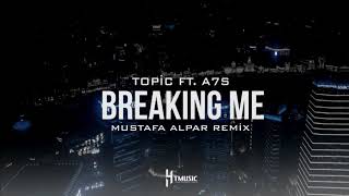 Topic ft. A7S - Beaking Me (Mustafa Alpar Remix) Resimi