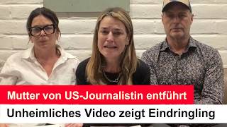 Mutter von US-Journalistin entführt: Unheimliches Video zeigt Eindringling