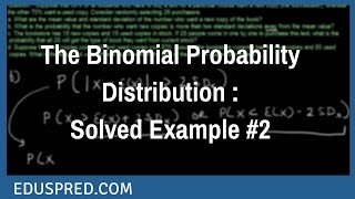 The Binomial Probability Distribution : Solved Example #2