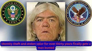 Man stole an Army vet's identity 32 years ago and finally got arrested after ruining the vet's life